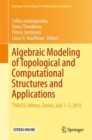 Image for Algebraic Modeling of Topological and Computational Structures and Applications: THALES, Athens, Greece, July 1-3, 2015