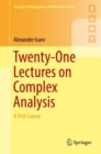 Image for Twenty-one Lectures On Complex Analysis: A First Course