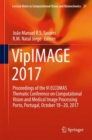 Image for VipIMAGE 2017 : Proceedings of the VI ECCOMAS Thematic Conference on Computational Vision and Medical Image Processing Porto, Portugal, October 18-20, 2017