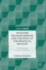 Image for Investor decision-making and the role of the financial advisor  : a behavioural finance approach