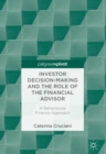 Image for Investor decision-making and the role of the financial advisor: a behavioural finance approach