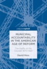 Image for Municipal accountability in the American age of reform: the gadfly at the counter, 1870-1920