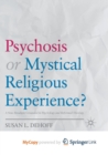 Image for Psychosis or Mystical Religious Experience? : A New Paradigm Grounded in Psychology and Reformed Theology