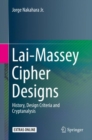 Image for Lai-Massey Cipher Designs : History, Design Criteria and Cryptanalysis