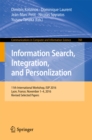 Image for Information search, integration, and personlization: 11th International Workshop, ISIP 2016, Lyon, France, November 1-4, 2016, Revised selected papers