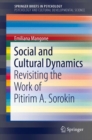 Image for Social and Cultural Dynamics : Revisiting the Work of Pitirim A. Sorokin