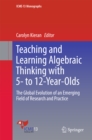 Image for Teaching and Learning Algebraic Thinking with 5- to 12-Year-Olds: The Global Evolution of an Emerging Field of Research and Practice