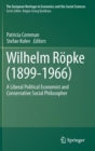Image for Wilhelm Ropke (1899–1966) : A Liberal Political Economist and Conservative Social Philosopher