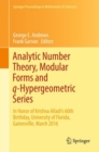 Image for Analytic number theory, modular forms and q-Hypergeometric series: in honor of Krishna Alladi&#39;s 60th birthday, University of Florida, Gainesville, March 2016 : volume 221