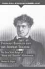 Image for Thomas Hamblin and the Bowery Theatre  : the New York reign of &quot;blood and thunder&quot; melodramas