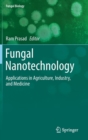 Image for Fungal Nanotechnology : Applications in Agriculture, Industry, and Medicine