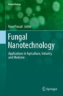 Image for Fungal Nanotechnology: Applications in Agriculture, Industry, and Medicine