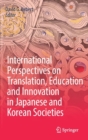 Image for International Perspectives on Translation, Education and Innovation in Japanese and Korean Societies
