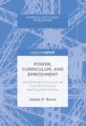 Image for Power, curriculum, and embodiment  : re-thinking curriculum as counter-conduct and counter-politics