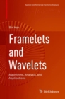 Image for Framelets and wavelets: algorithms, analysis, and applications