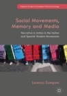 Image for Social movements, memory and media: narrative in action in the Italian and Spanish student movements