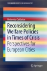 Image for Reconsidering Welfare Policies in Times of Crisis : Perspectives for European Cities