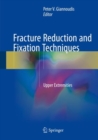 Image for Fracture Reduction and Fixation Techniques: Upper Extremities