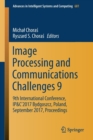Image for Image Processing and Communications Challenges 9 : 9th International Conference, IP&amp;C’2017 Bydgoszcz, Poland, September 2017, Proceedings