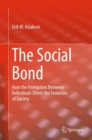 Image for Social Bond: How the interaction between individuals drives the evolution of society