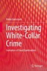 Image for Investigating White-Collar Crime: Evaluation of Fraud Examinations