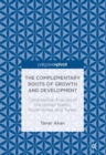 Image for The complementary roots of growth and development: comparative analysis of the United States, South Korea, and Turkey