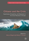 Image for Citizens and the crisis: experiences, perceptions, and responses to the Great Recession in Europe