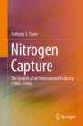Image for Nitrogen capture: the growth of an international industry (1900-1940)