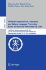 Image for Chinese computational linguistics and natural language processing based on naturally annotated big data: 16th China National Conference, CCL 2017, and 5th International Symposium, NLP-NABD 2017, Nanjing, China, October 13-15, 2017, Proceedings