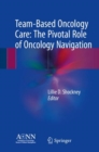 Image for Team-Based Oncology Care: The Pivotal Role of Oncology Navigation