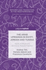 Image for The Arab uprisings in Egypt, Jordan and Tunisia  : social, political and economic transformations