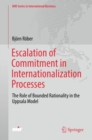 Image for Escalation of Commitment in Internationalization Processes : The Role of Bounded Rationality in the Uppsala Model