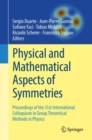 Image for Physical and Mathematical Aspects of Symmetries: Proceedings of the 31st International Colloquium in Group Theoretical Methods in Physics