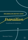 Image for Neoliberalism and post-Soviet transition: Kazakhstan and Uzbekistan