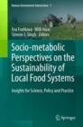 Image for Socio-metabolic Perspectives On the Sustainability of  Local Food Systems: Insights for Science, Policy and Practice