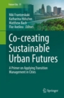Image for Co--creating Sustainable Urban Futures: A Primer On Applying Transition Management in Cities