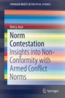 Image for Norm Contestation : Insights into Non-Conformity with Armed Conflict Norms