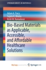 Image for Bio-Based Materials as Applicable, Accessible, and Affordable Healthcare Solutions