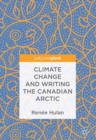 Image for Climate Change and Writing the Canadian Arctic