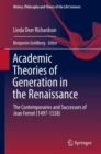 Image for Academic Theories of Generation in the Renaissance: The Contemporaries and Successors of Jean Fernel (1497-1558)