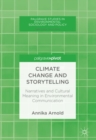 Image for Climate change and storytelling: narratives and cultural meaning in environmental communication