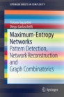 Image for Maximum-Entropy Networks: Pattern Detection, Network Reconstruction and Graph Combinatorics