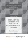 Image for 2001 : A Space Odyssey and Lacanian Psychoanalytic Theory