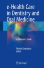 Image for e-Health Care in Dentistry and Oral Medicine : A Clinician&#39;s Guide