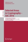 Image for Selected Areas in Cryptography – SAC 2016 : 23rd International Conference, St. John&#39;s, NL, Canada, August 10-12, 2016, Revised Selected Papers
