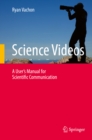 Image for Science Videos: A User&#39;s Manual for Scientific Communication