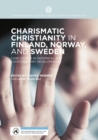 Image for Charismatic Christianity in Finland, Norway, and Sweden: case studies in historical and contemporary developments