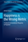 Image for Happiness Is the Wrong Metric: Liberal Communitarianism in Response to Populism : 11