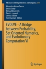 Image for EVOLVE - A Bridge between Probability, Set Oriented Numerics, and Evolutionary Computation VI