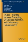 Image for EVOLVE - A Bridge between Probability, Set Oriented Numerics, and Evolutionary Computation VI